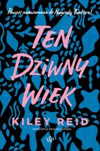 Okładka - Ten dziwny wiek - Kiley Reid