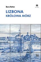 Okładka - Lizbona. Królowa Mórz - Barry Hatton