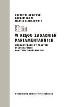 Okładka - W kręgu zagadnień parlamentarnych. Wybrane problemy praktyki w świetle opinii konstytucyjnoprawnych - Krzysztof Grajewski, Andrzej Szmyt, Michał Marcin Wiszowaty
