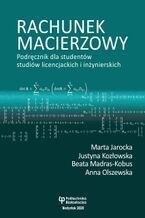 Okładka - Rachunek macierzowy. Podręcznik dla studentów studiów licencjackich i inżynierskich - Marta Jarocka, Justyna Kozłowska, Beata Madras-Kobus, Anna Olszewska