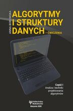 Okładka - Algorytmy i struktury danych - ćwiczenia. Część I. Analiza i techniki projektowania algorytmów - Anna Borowska
