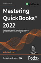 Okładka - Mastering QuickBooks 2022. The bestselling guide to bookkeeping and the QuickBooks Online accounting software - Third Edition - Crystalynn Shelton