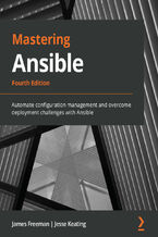 Okładka - Mastering Ansible, 4th Edition. Automate configuration management and overcome deployment challenges with Ansible - Fourth Edition - James Freeman, Jesse Keating