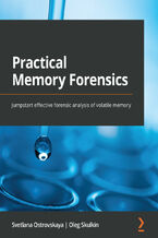 Okładka - Practical Memory Forensics. Jumpstart effective forensic analysis of volatile memory - Svetlana Ostrovskaya, Oleg Skulkin