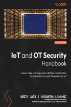 Okładka - IoT and OT Security Handbook. Assess risks, manage vulnerabilities, and monitor threats with Microsoft Defender for IoT - Smita Jain, Vasantha Lakshmi