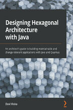 Okładka - Designing Hexagonal Architecture with Java. An architect's guide to building maintainable and change-tolerant applications with Java and Quarkus - Davi Vieira