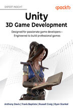 Okładka - Unity 3D Game Development. Designed for passionate game developers—Engineered to build professional games - Anthony Davis, Travis Baptiste, Russell Craig, Ryan Stunkel