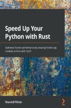 Okładka - Speed Up Your Python with Rust. Optimize Python performance by creating Python pip modules in Rust with PyO3 - Maxwell Flitton