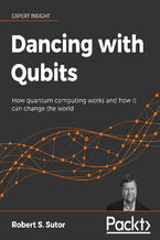 Okładka - Dancing with Qubits. How quantum computing works and how it can change the world - Robert S. Sutor