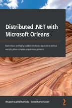 Okładka - Distributed .NET with Microsoft Orleans. Build robust and highly scalable distributed applications without worrying about complex programming patterns - Bhupesh Guptha Muthiyalu, Suneel Kumar Kunani