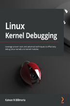 Okładka - Linux Kernel Debugging. Leverage proven tools and advanced techniques to effectively debug Linux kernels and kernel modules - Kaiwan N. Billimoria
