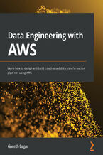 Okładka - Data Engineering with AWS. Learn how to design and build cloud-based data transformation pipelines using AWS - Gareth Eagar
