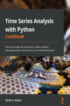 Okładka - Time Series Analysis with Python Cookbook. Practical recipes for exploratory data analysis, data preparation, forecasting, and model evaluation - Tarek A. Atwan