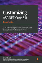 Okładka - Customizing ASP.NET Core 6.0. Learn to turn the right screws to optimize ASP.NET Core applications for better performance - Second Edition - Jürgen Gutsch