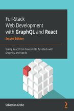 Okładka - Full-Stack Web Development with GraphQL and React. Taking React from frontend to full-stack with GraphQL and Apollo - Second Edition - Sebastian Grebe