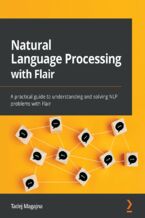 Okładka - Natural Language Processing with Flair. A practical guide to understanding and solving NLP problems with Flair - Tadej Magajna