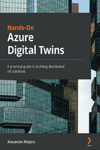 Okładka - Hands-On Azure Digital Twins. A practical guide to building distributed IoT solutions - Alexander Meijers