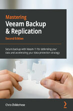 Okładka - Mastering Veeam Backup & Replication. Secure backup with Veeam 11 for defending your data and accelerating your data protection strategy - Second Edition - Chris Childerhose