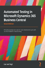 Okładka - Automated Testing in Microsoft Dynamics 365 Business Central. Efficiently automate test cases for faster development cycles with less time needed for manual testing - Second Edition - Luc van Vugt