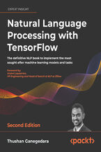 Okładka - Natural Language Processing with TensorFlow. The definitive NLP book to implement the most sought-after machine learning models and tasks - Second Edition - Thushan Ganegedara