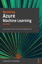 Okładka - Mastering Azure Machine Learning. Execute large-scale end-to-end machine learning with Azure - Second Edition - Christoph Körner, Marcel Alsdorf
