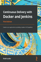 Okładka - Continuous Delivery with Docker and Jenkins, 3rd Edition. Create secure applications by building complete CI/CD pipelines - Third Edition - Rafał Leszko