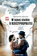 Okładka - W tajnej służbie II Rzeczypospolitej. Tom 3. Zdrajca - Krzysztof Goluch