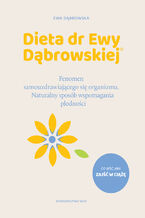 Okładka - Dieta dr Ewy Dąbrowskiej Naturalny sposób wspomagania płodności. Fenomen samouzdrawiającego się organizmu. Naturalny sposób wspomagania płodności - Ewa Dąbrowska
