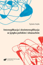 Okładka - Intensyfikacja i dezintensyfikacja w języku polskim i słowackim - Sylwia Sojda