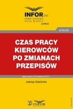 Okładka - Czas pracy kierowców po zmianach przepisów - Jadwiga Sztabińska