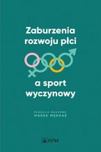 Okładka - Zaburzenia rozwoju płci a sport wyczynowy - Marek Mędraś