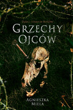 Okładka - Grzechy ojców. Dzieci Starych Bogów - Agnieszka Miela
