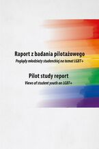 Okładka - Raport z badania pilotażowego. Poglądy młodzieży studenckiej na temat LGBT+ - Jerzy Chorążuk, Zdzisław Sirojć, Wojciech Słomski