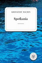 Okładka - Spotkania. Tom 3 - Krzysztof Maurin