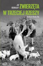 Okładka - Zwierzęta w Trzeciej Rzeszy - Jan Mohnhaupt