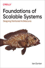 Okładka - Foundations of Scalable Systems - Ian Gorton