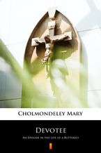 Okładka - Devotee. An Episode in the Life of a Butterfly - Mary Cholmondeley