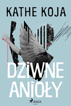 Okładka - Dziwne anioły - Kathe Koja