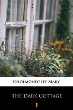Okładka - The Dark Cottage - Mary Cholmondeley