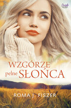 Okładka - Wzgórze pełne słońca - Roma J. Fiszer