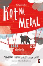 Okładka - Kot na medal. Prawdziwe historie bohaterskich kotów - Małgorzata Kur