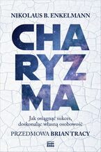 Okładka - Charyzma. Jak osiągnąć sukces, doskonaląc własną osobowość - Nikolaus B. Enkelmann