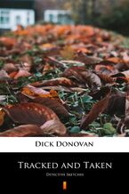 Okładka - Tracked and Taken. Detective Sketches - Dick Donovan