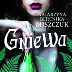 Okładka - Gniewa. Seria Kwiat paproci. Tom 6 - Katarzyna Berenika Miszczuk