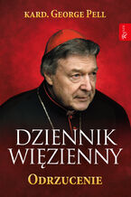 Okładka - Dziennik więzienny. Tom 2. Odrzucenie - kard. George Pell