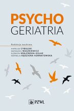 Okładka - Psychogeriatria - Mateusz Cybulski, Napoleon Waszkiewicz, Elżbieta Krajewska-Kułak, Kornelia Kędziora-Kornatowska