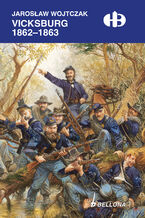 Okładka - Vicksburg 1862-1863 - Jarosław Wojtczak