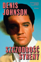 Okładka - Szczodrość syreny - Denis Johnson