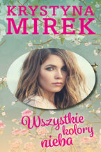 Okładka - Wszystkie kolory nieba - Krystyna Mirek