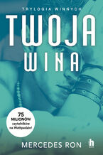 Okładka - Twoja wina. Trylogia Winnych. Tom 2 - Mercedes Ron